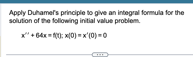 Solved Apply Duhamels Principle To Give An Integral Formula 3846