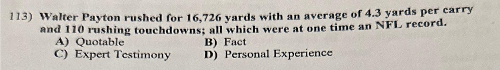 Solved Walter Payton rushed for 16,726 ﻿yards with an | Chegg.com