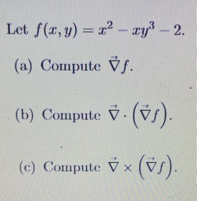 Solved Let F X Y X2−xy3−2 A Compute ∇f B Compute