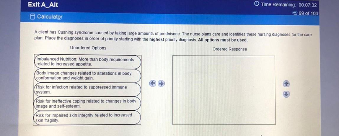 Exit A_Alt O Time Remaining: 00:07:32 99 of 100 o Calculator A client has Cushing syndrome caused by taking large amounts of