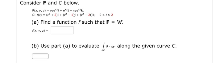 Solved Consider F And C Below F X Y Z Yzei Ej X Chegg Com