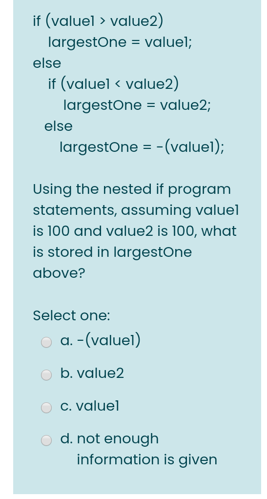 Solved if (value] > value2) largestone = valuel; else if | Chegg.com