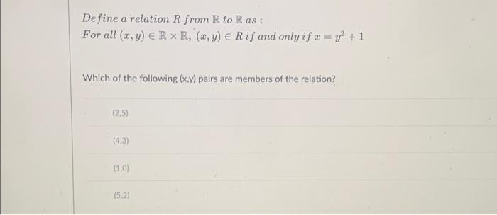 Solved Define a relation R from R to Ras: For all (x,y) € Rx | Chegg.com