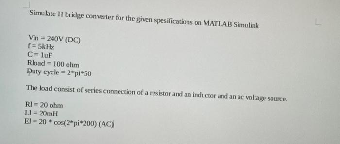 Solved Simulate H bridge converter for the given | Chegg.com