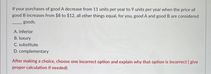Solved If your purchases of good A decrease from 11 units | Chegg.com