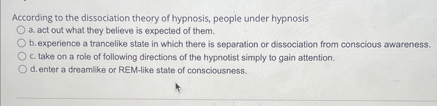 Solved According to the dissociation theory of hypnosis, | Chegg.com