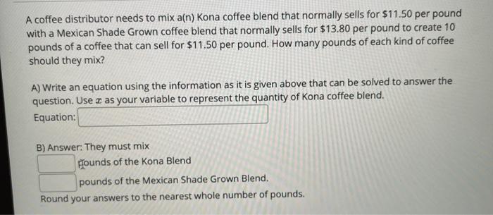 Solved A Coffee Distributor Needs To Mix A N Kona Coffee Chegg Com