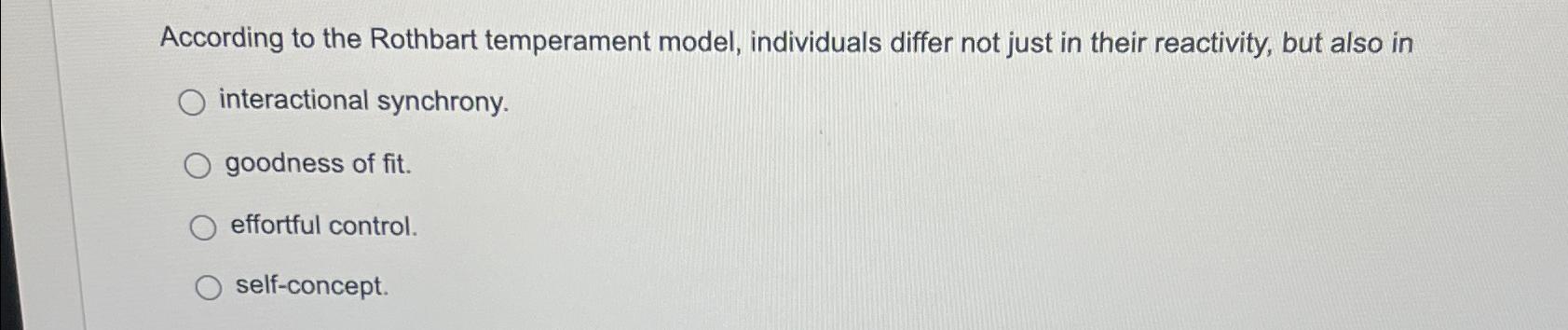Solved According to the Rothbart temperament model, | Chegg.com