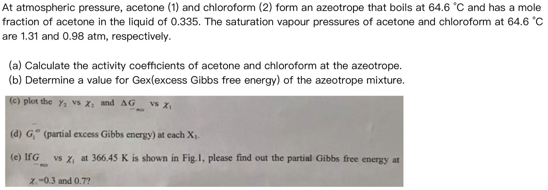 At atmospheric pressure, acetone (1) and chloroform (2) form an azeotrope that boils fraction of acetone in the liquid of \(