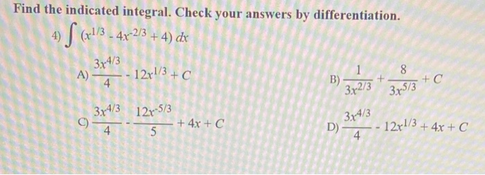 Solved Find The Indicated Integral Check Your Answers By Chegg Com