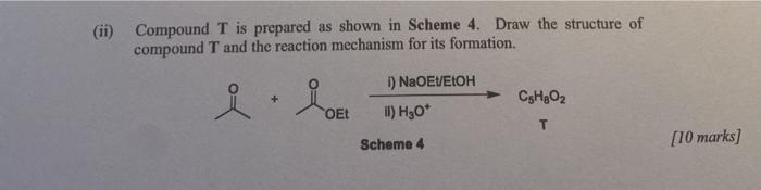Solved (ii) Compound T is prepared as shown in Scheme 4. | Chegg.com
