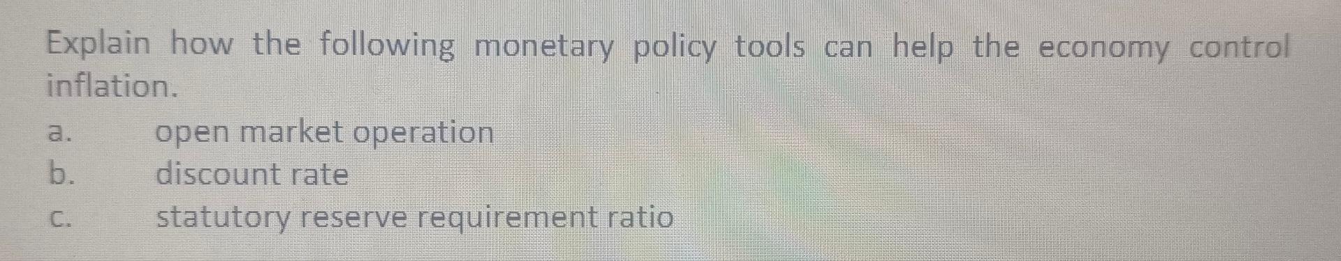 Solved Explain how the following monetary policy tools can | Chegg.com