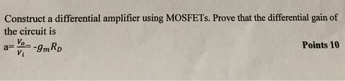 Solved Construct a differential amplifier using MOSFETs. | Chegg.com