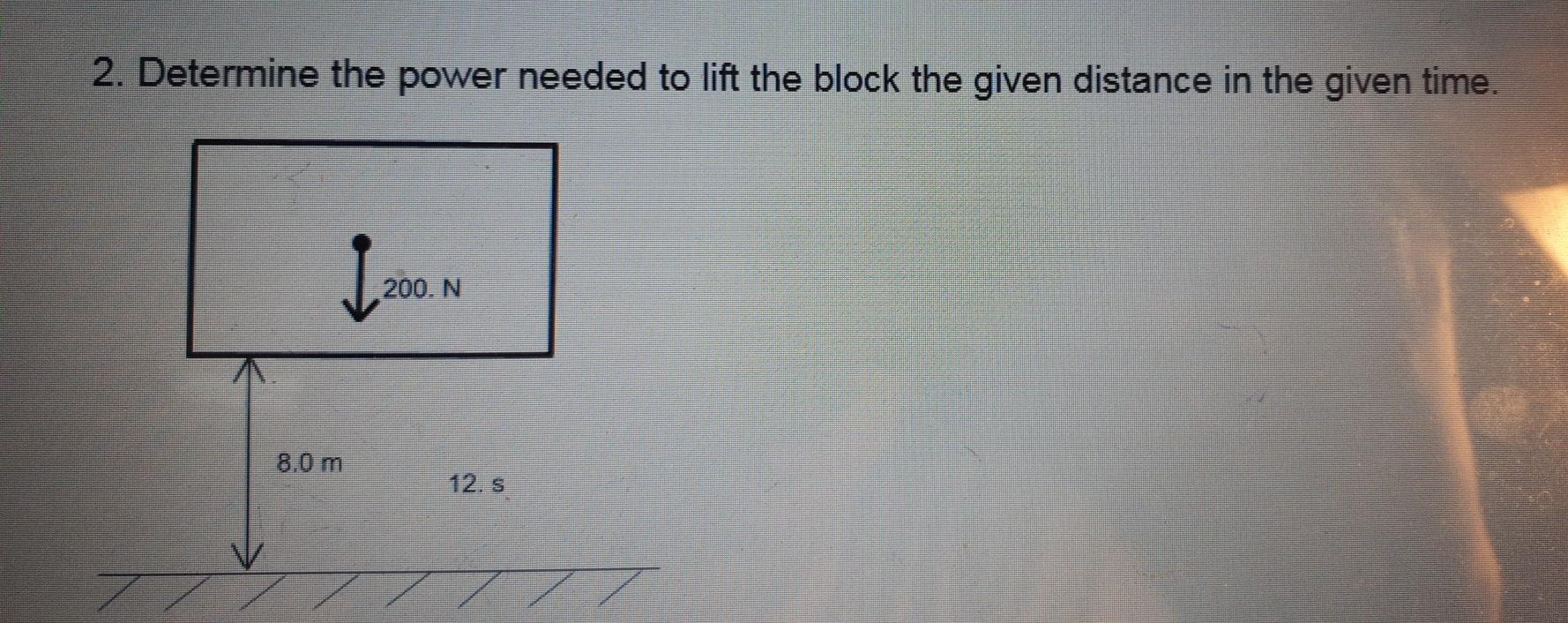 Solved 2. Determine the power needed to lift the block the
