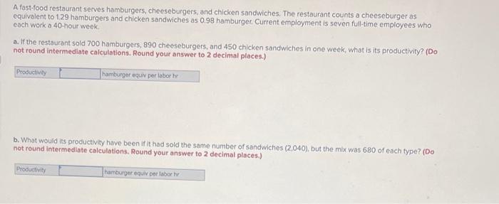 A fast-food restaurant serves hamburgers, cheeseburgers, and chicken sandwiches. The restaurant counts a cheeseburger as equi