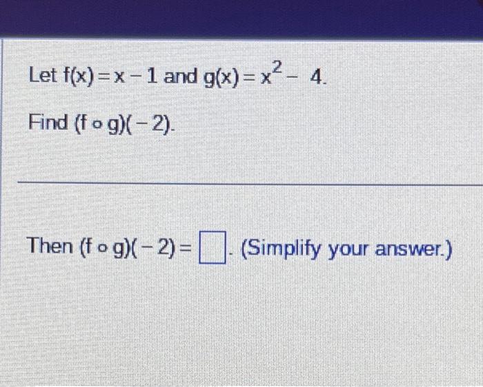 Solved Let F X X−1 And G X X2−4 Find F∘g −2 Then