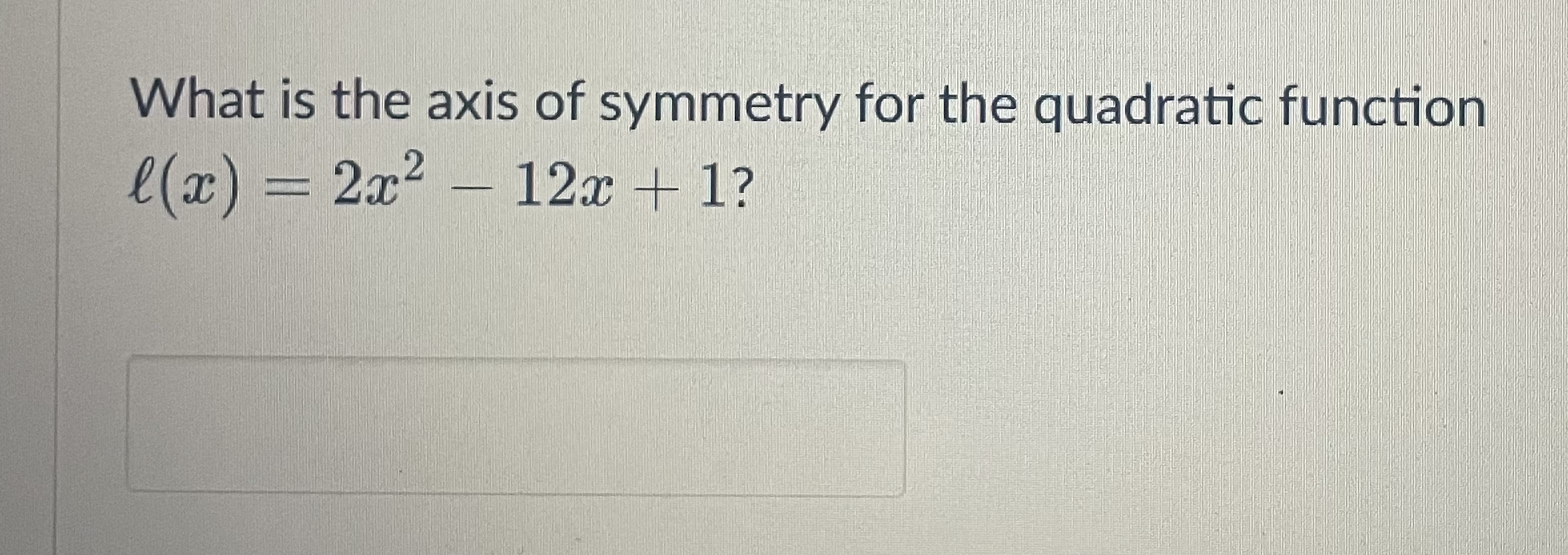 Solved What is the axis of symmetry for the quadratic | Chegg.com