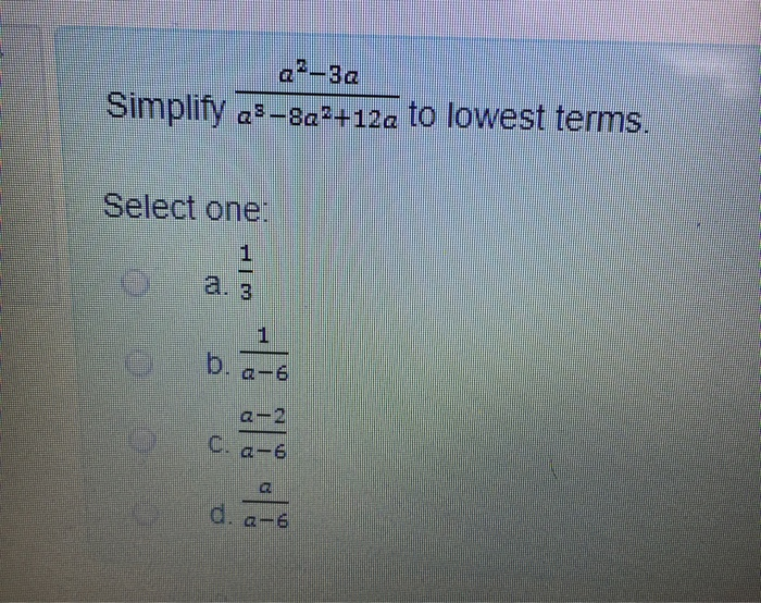 Solved a-3a Simplify as-8a+12a to lowest terms. Select one: | Chegg.com
