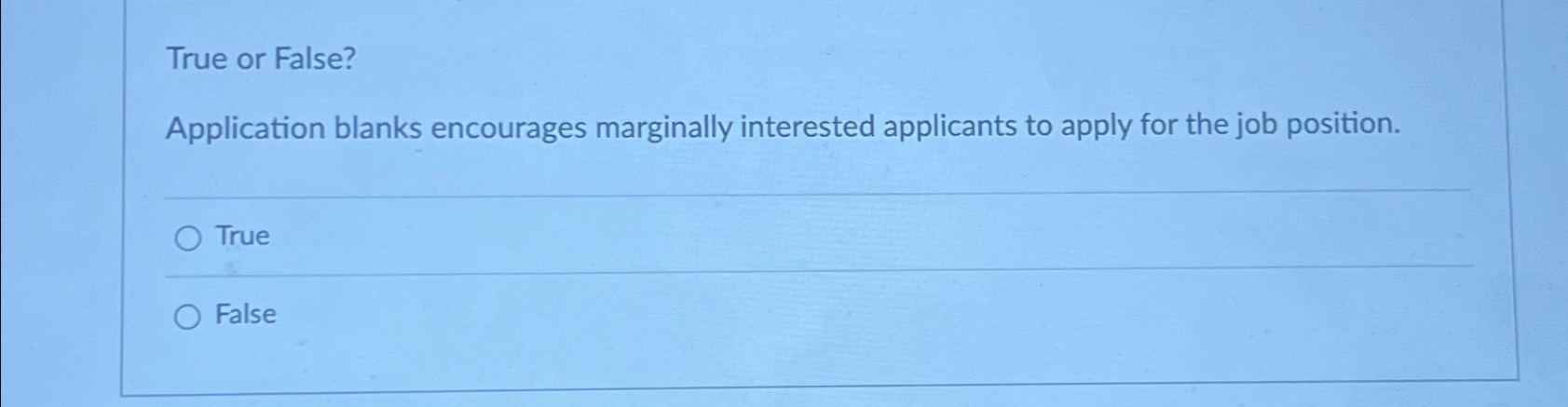 Solved True or False?Application blanks encourages | Chegg.com