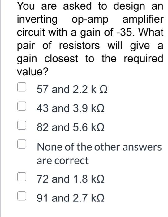 Solved You are asked to design an inverting op-amp amplifier | Chegg.com