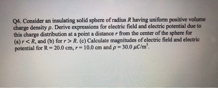 Solved Q4. Consider An Insulating Solid Sphere Of Radius R | Chegg.com