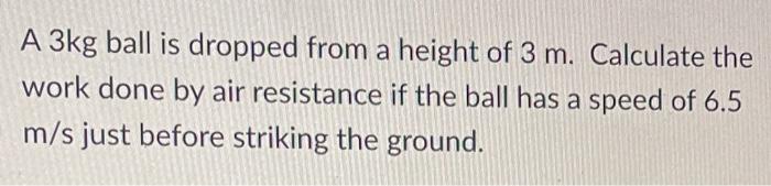Solved A 3kg ball is dropped from a height of 3 m. Calculate | Chegg.com