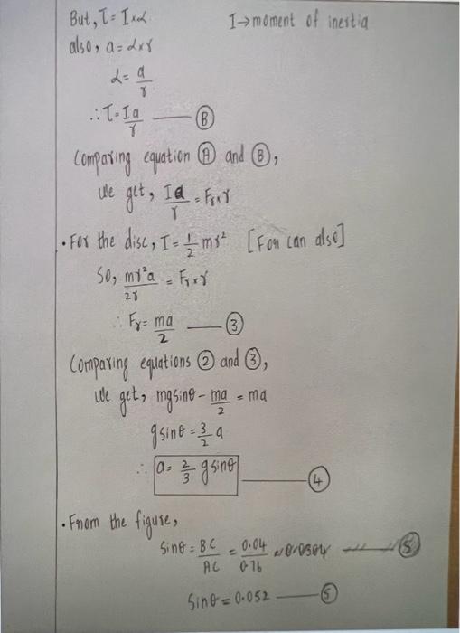 But, \( \tau=I \times \alpha \quad I \rightarrow \) moment of inertia also, \( a=\alpha x r \)
\[
\begin{array}{c}
\alpha=\fr