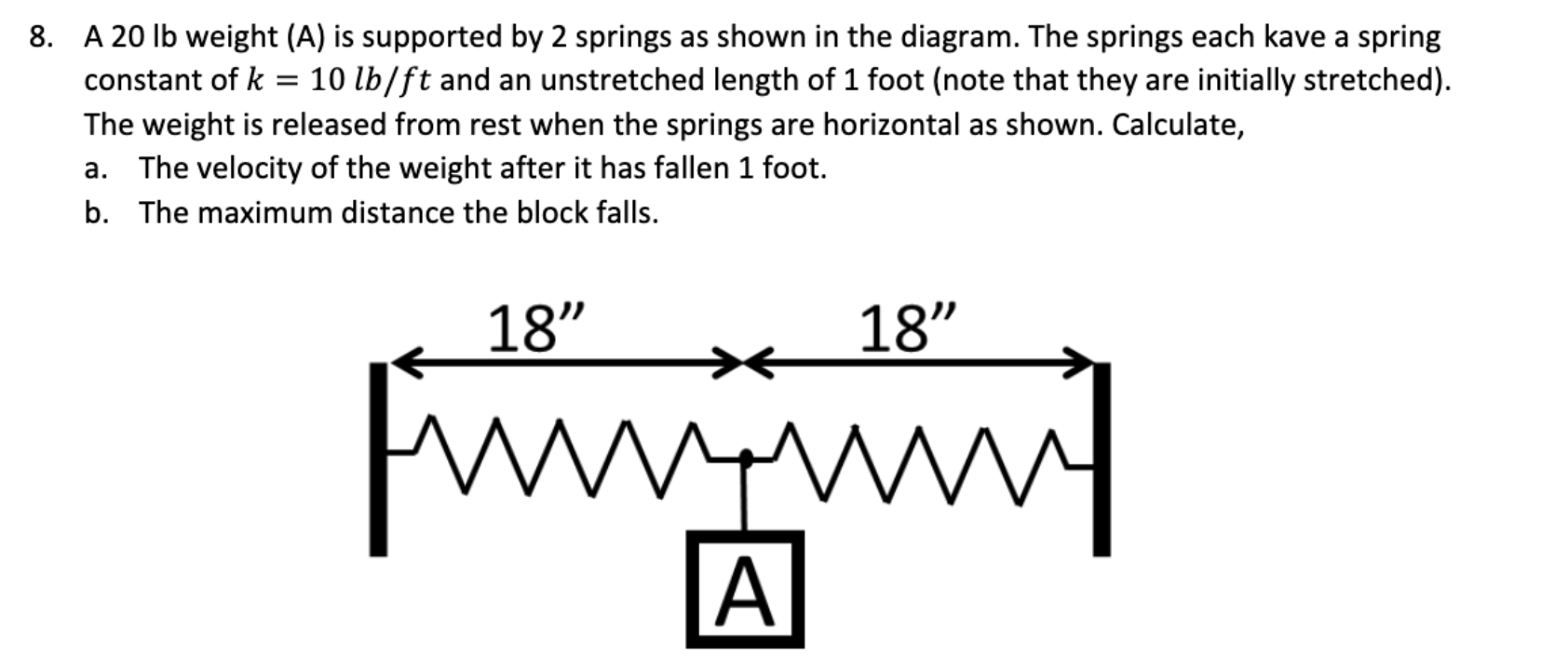 8. A 20 lb weight (A) is supported by 2 springs | Chegg.com