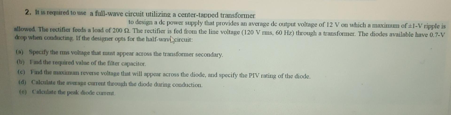 Solved 2. It is required to use a full-wave circuit | Chegg.com