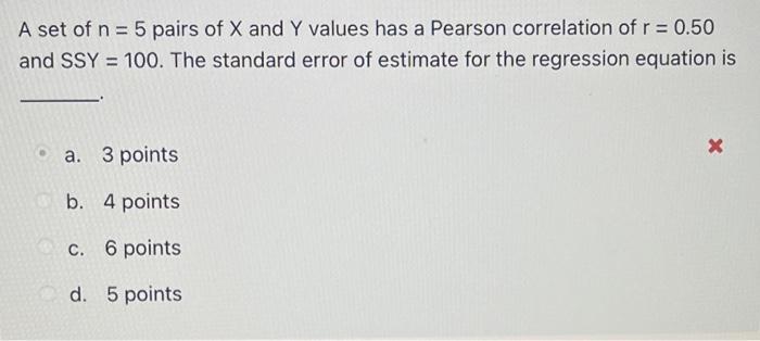 Solved A set of n = 5 pairs of X and Y values has a Pearson | Chegg.com
