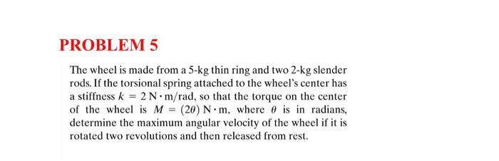 Solved PROBLEM 5 The wheel is made from a 5-kg thin ring and | Chegg.com