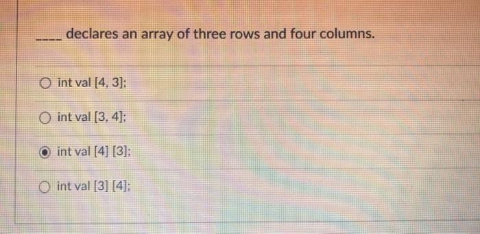 Solved declares an array of three rows and four columns. O | Chegg.com