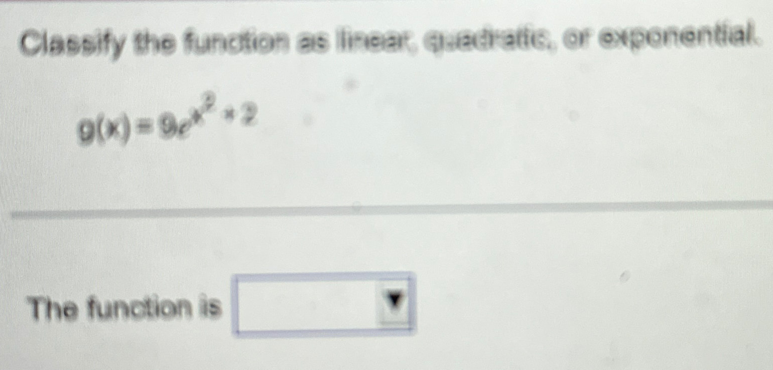 Solved Classify the function as linear, Gradiratis, or | Chegg.com