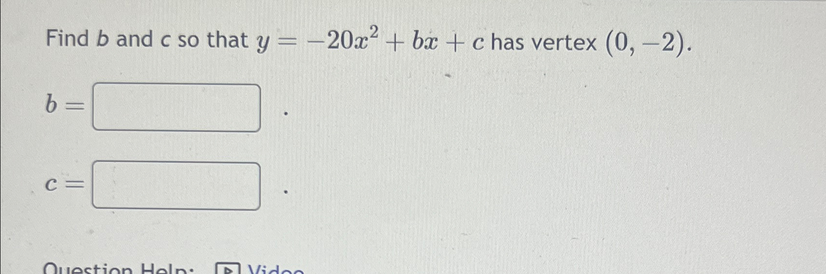 Solved Find B ﻿and C ﻿so That Y=-20x2+bx+c ﻿has Vertex | Chegg.com