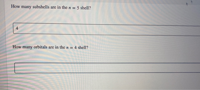 Solved How Many Subshells Are In The N = 5 Shell? 4 How M