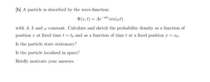 Solved [b] A Particle Is Described By The Wave-function: | Chegg.com