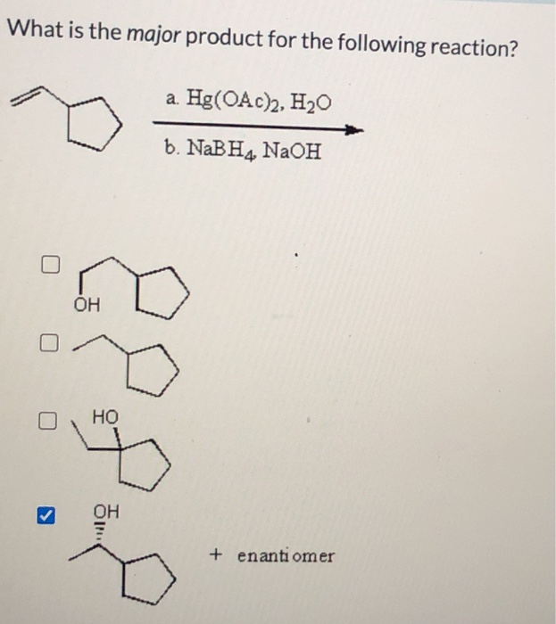 Solved What is the major product for the following reaction?