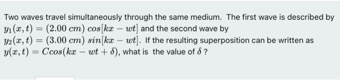 Solved Two waves travel simultaneously through the same | Chegg.com