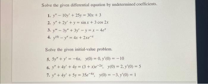 Solve the given differential equation by undetermined coefficients. 1. \( y^{\prime \prime}-10 y^{\prime}+25 y=30 x+3 \) 2. \