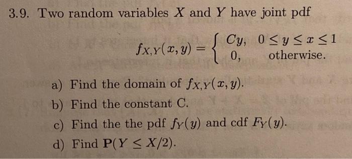Solved 3.9. Two random variables X and Y have joint pdf | Chegg.com
