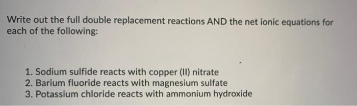 Solved Write out the full double replacement reactions AND | Chegg.com