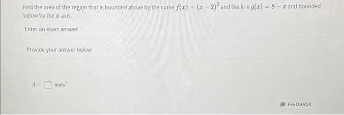 Solved Find The Area Of The Region That Is Bounded Above By