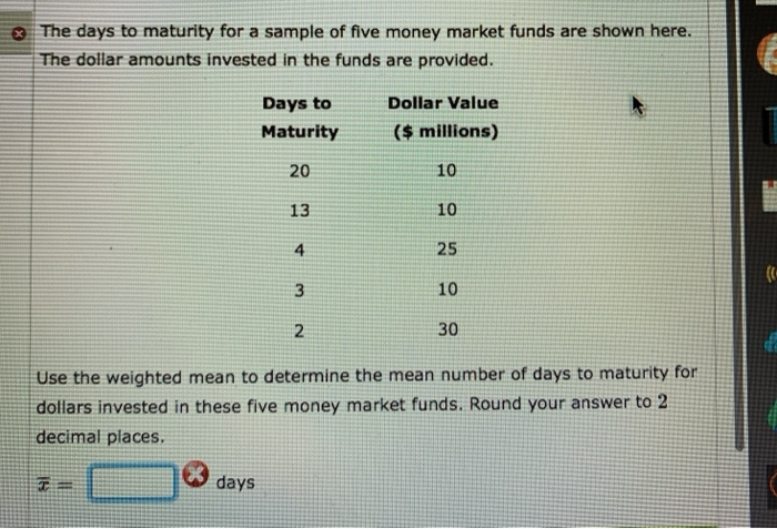 solved-the-days-to-maturity-for-a-sample-of-five-money-chegg