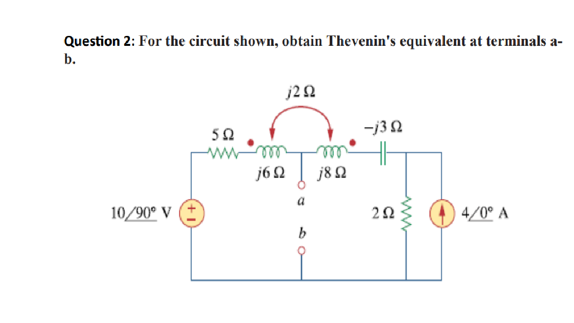 Solved Question 2: For the circuit shown, obtain Thevenin's | Chegg.com
