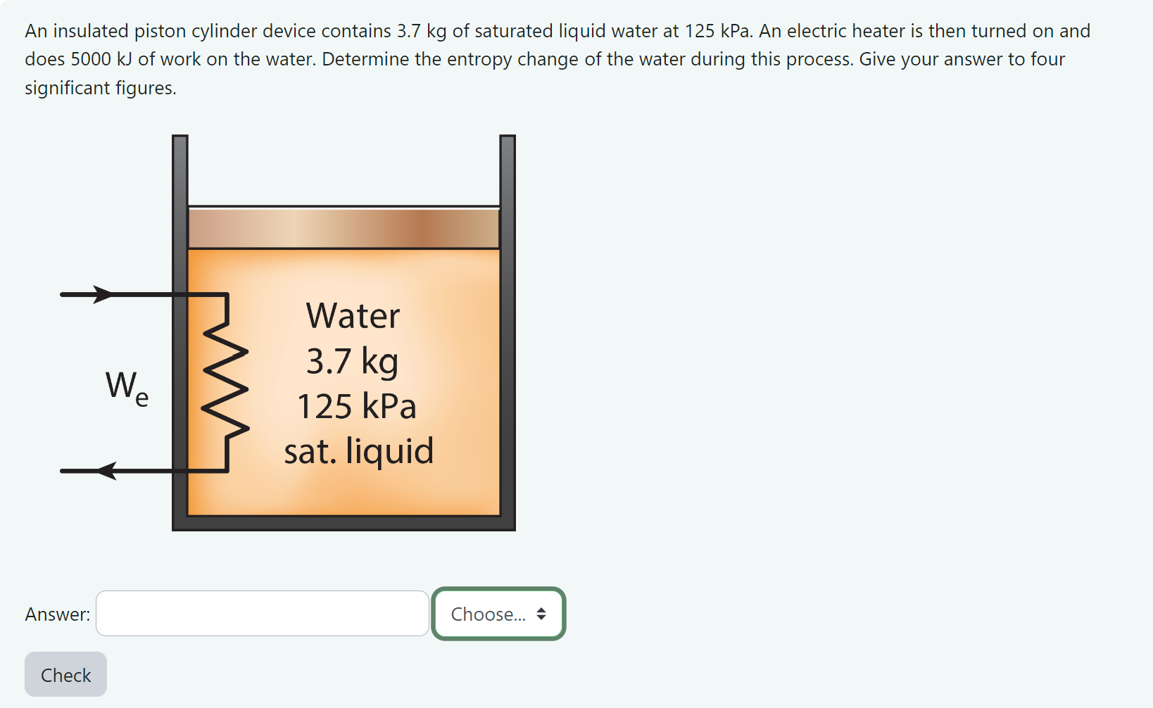 An insulated piston cylinder device contains 3.7 ﻿kg