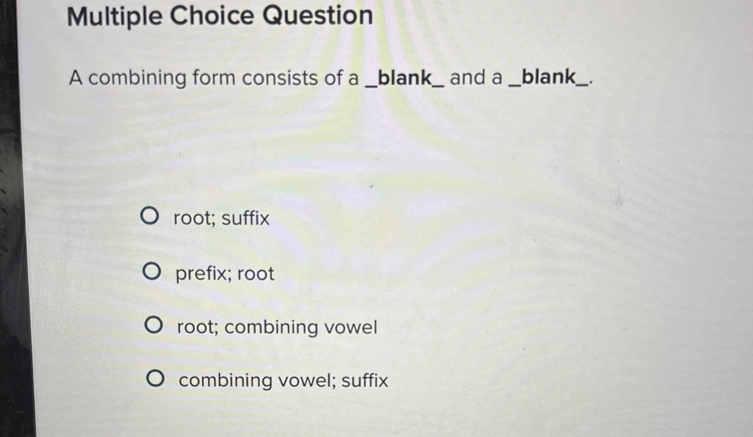 Solved Multiple Choice QuestionA combining form consists of | Chegg.com