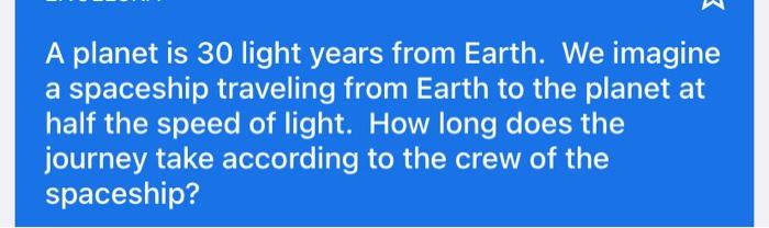 Solved A planet is 30 light years from Earth. We imagine a | Chegg.com