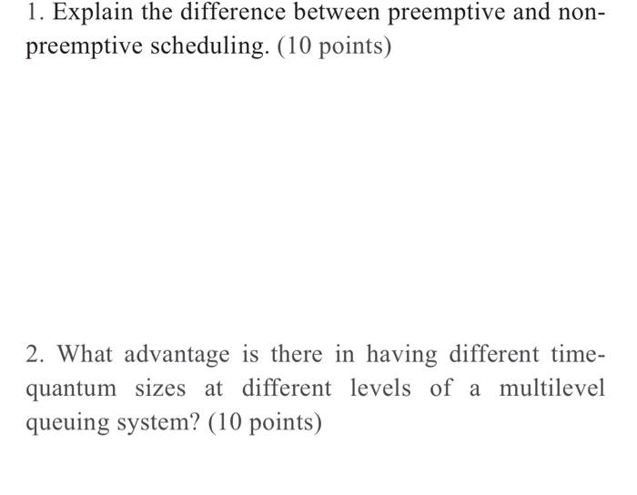 Solved 1. Explain the difference between preemptive and non- | Chegg.com