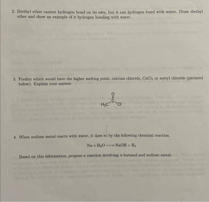 2. Diethyl ether cannot hydrogen bond on its own, but it can hydrogen bond with water. Draw diethyl ether and show an example