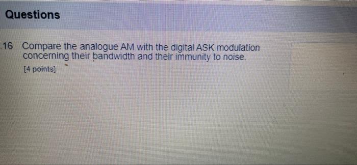 Solved Questions 16 Compare the analogue AM with the digital | Chegg.com